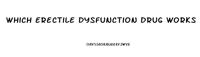 Which Erectile Dysfunction Drug Works Best