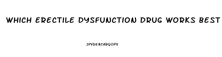 Which Erectile Dysfunction Drug Works Best With Diabetes