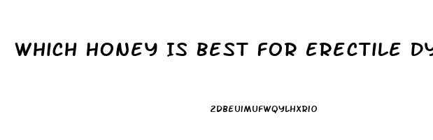 Which Honey Is Best For Erectile Dysfunction