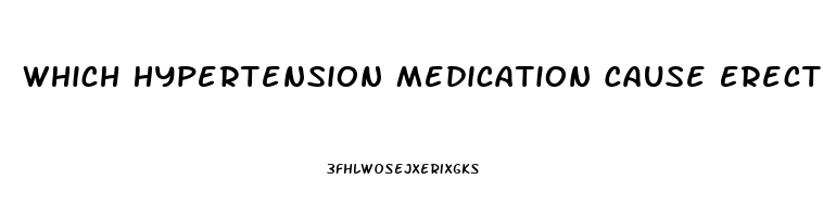 Which Hypertension Medication Cause Erectile Dysfunction