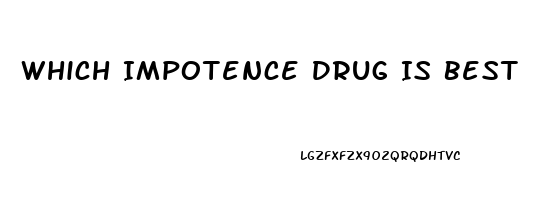 Which Impotence Drug Is Best