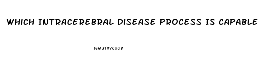 Which Intracerebral Disease Process Is Capable Of Producing Diffuse Dysfunction
