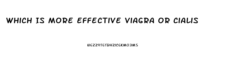 Which Is More Effective Viagra Or Cialis