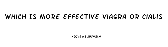 Which Is More Effective Viagra Or Cialis