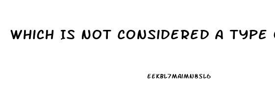 Which Is Not Considered A Type Of Sexual Dysfunction