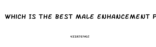 Which Is The Best Male Enhancement Pill That Increase Size And Performance