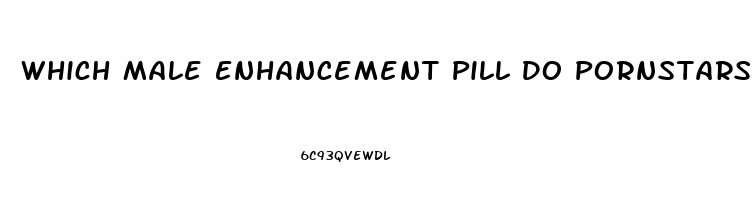 Which Male Enhancement Pill Do Pornstars Use