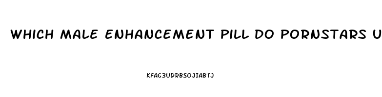 Which Male Enhancement Pill Do Pornstars Use