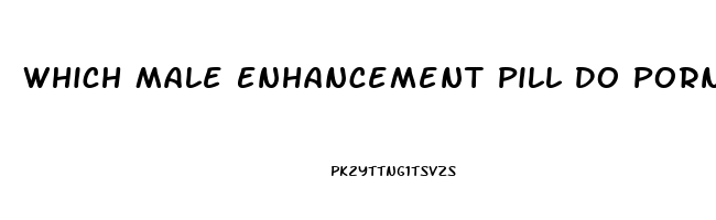 Which Male Enhancement Pill Do Pornstars Use