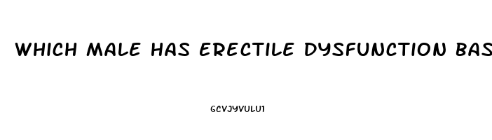 Which Male Has Erectile Dysfunction Based On A Primarily Psychological Cause