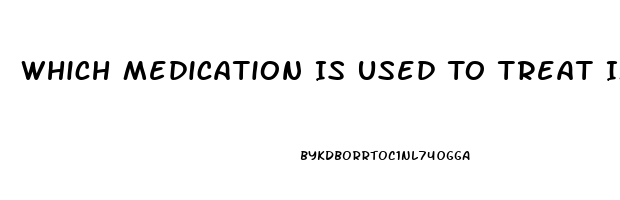 Which Medication Is Used To Treat Impotence