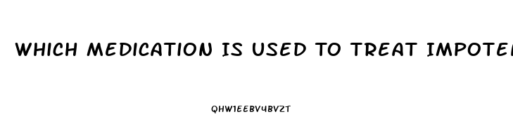 Which Medication Is Used To Treat Impotence