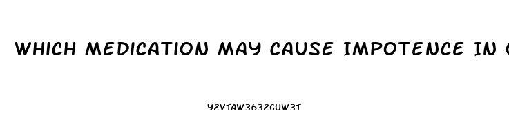 Which Medication May Cause Impotence In Older Adults