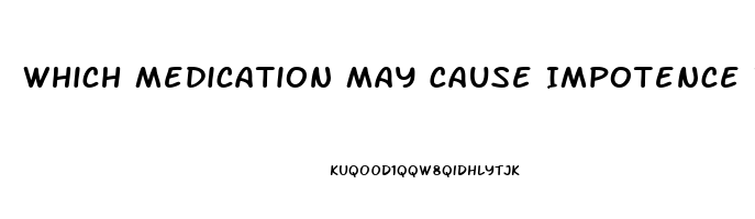 Which Medication May Cause Impotence In Older