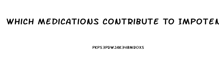 Which Medications Contribute To Impotence