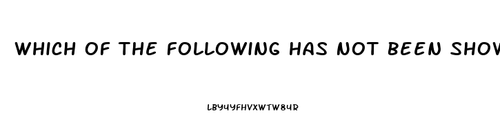 Which Of The Following Has Not Been Shown To Cause Sexual Dysfunction