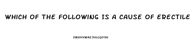 Which Of The Following Is A Cause Of Erectile Dysfunction In Younger Men