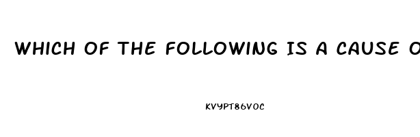 Which Of The Following Is A Cause Of Erectile Dysfunction In Younger Men
