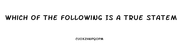 Which Of The Following Is A True Statement Regarding Impotence