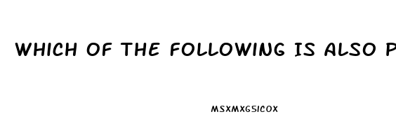 Which Of The Following Is Also Prescribed For Impotence And Pulmonary Hypertension
