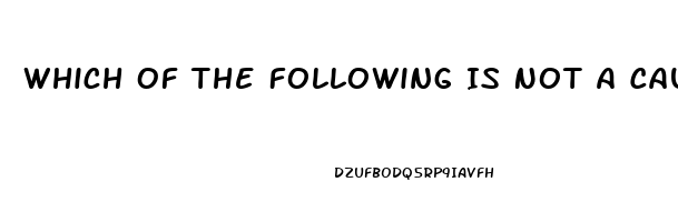 Which Of The Following Is Not A Cause Of Impotence In Men Quizlet