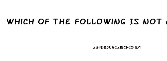 Which Of The Following Is Not A Cause Of Impotence In Men Quizlet