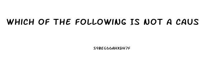 Which Of The Following Is Not A Cause Of Impotence In Men