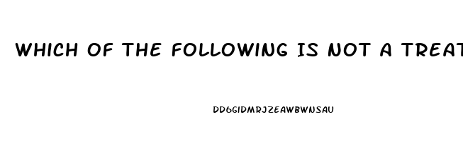 Which Of The Following Is Not A Treatment For Impotence Chegg