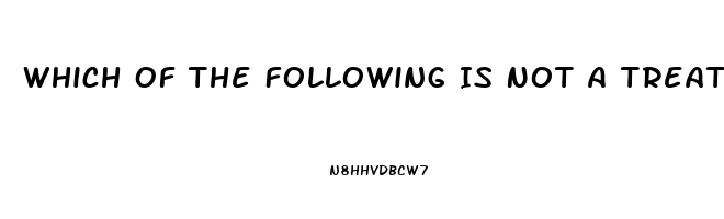 Which Of The Following Is Not A Treatment For Impotence Chegg