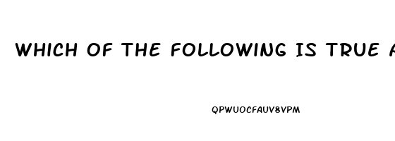 Which Of The Following Is True About Erectile Dysfunction