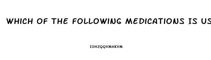 Which Of The Following Medications Is Used To Treat Impotence