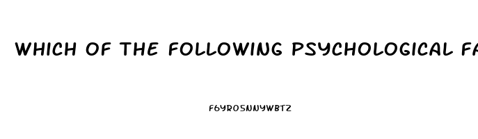 Which Of The Following Psychological Factors May Lead To Impotence