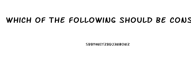 Which Of The Following Should Be Considered In A Patient Presenting With Erectile Dysfunction