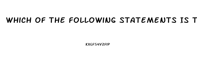 Which Of The Following Statements Is True About Erectile Dysfunction