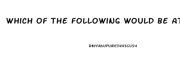 Which Of The Following Would Be Attributed To A Peroxisomal Dysfunction