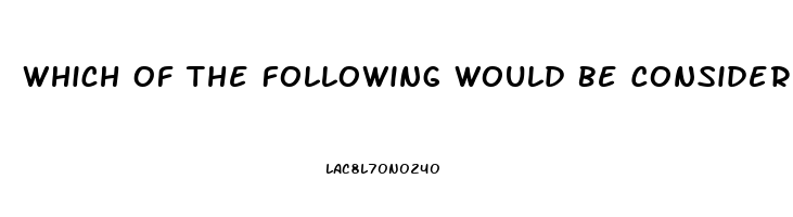 Which Of The Following Would Be Considered A Dysfunction Of Deviance