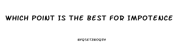 Which Point Is The Best For Impotence