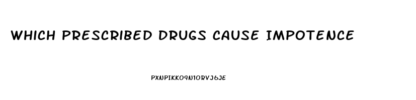 Which Prescribed Drugs Cause Impotence