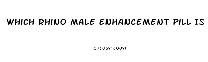 Which Rhino Male Enhancement Pill Is The Best