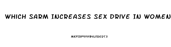 Which Sarm Increases Sex Drive In Women