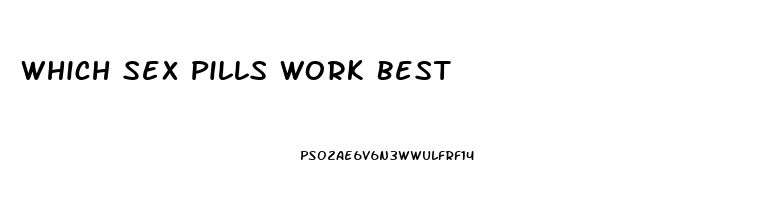 Which Sex Pills Work Best