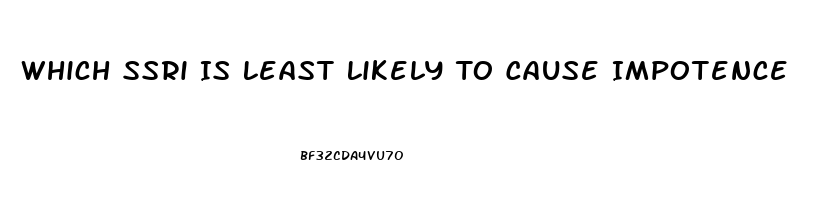 Which Ssri Is Least Likely To Cause Impotence