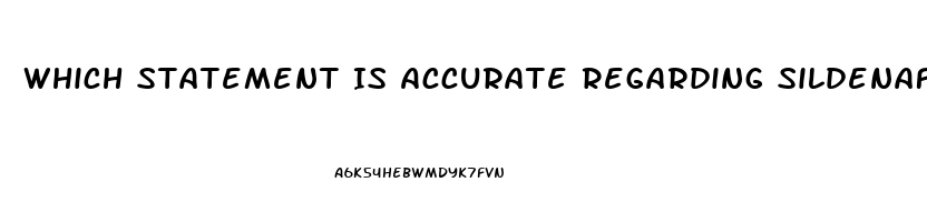 Which Statement Is Accurate Regarding Sildenafil