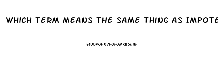 Which Term Means The Same Thing As Impotence