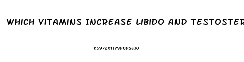 Which Vitamins Increase Libido And Testosterone