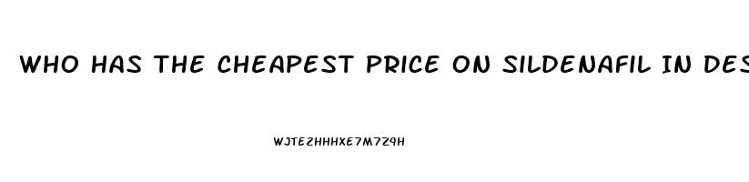 Who Has The Cheapest Price On Sildenafil In Des Moines Iowa