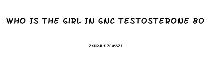 Who Is The Girl In Gnc Testosterone Booster