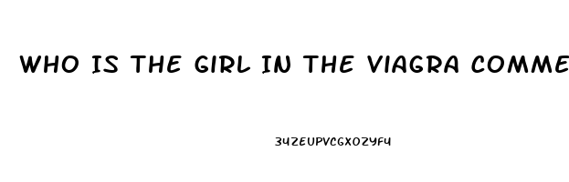 Who Is The Girl In The Viagra Commercial