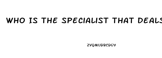 Who Is The Specialist That Deals With Men Impotence