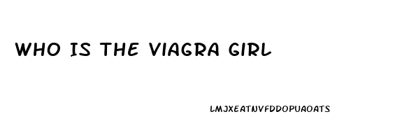 Who Is The Viagra Girl